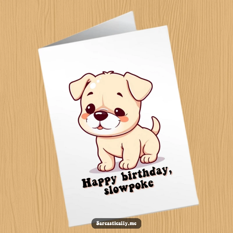 Funny Free Printable Birthday Card: Playful puppy with a smirk wagging its tail slowly, delivering a hilariously understated birthday wish.